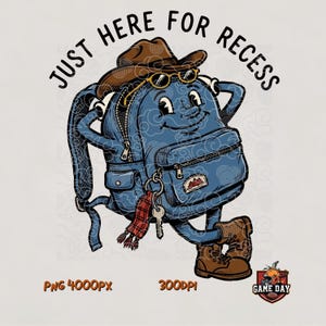 May include: A blue backpack character wearing a brown cowboy hat and sunglasses, with arms and legs, brown boots, a red plaid scarf, and a key attached. The text reads JUST HERE FOR RECESS, PNG 4000PX, 300DPI, and a GAME DAY logo with a football helmet.