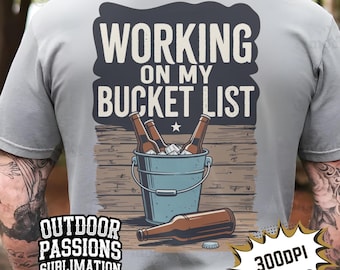Working on Funny Bucket List Png: Funny Beer Design Men's Shirt sublimation (Commercial Use)
