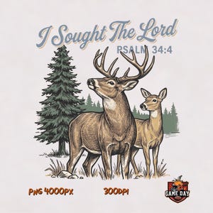 Könnte beinhalten: Eine grafische Illustration mit einem Hirsch mit großem Geweih und einer Hirschkuh vor einer Tanne und einem Wald. Der Text lautet I Sought The Lord PSALM 34:4 oben, mit PNG 4000PX, 300DPI und einem Game Day Logo unten.