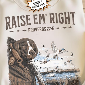 Raise em right png religieuze jacht-png EENDJACHT honden sublimatie afbeelding afdrukbestand voor mannen vrouwen jongens en meisjes Spreuken 22 6 png