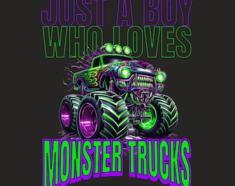 just a boy who loves Monster Trucks PNG: Truck Shirt Sublimation Design (Digital Download)