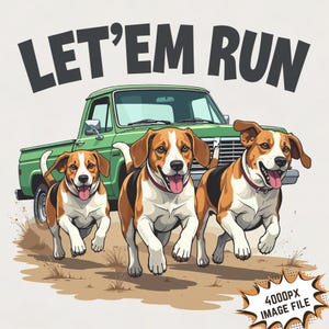 Déjalos correr png Beagle Deer Hunting png Perros de caza Sublimación Perro de caza png archivo de impresión de imagen para niños, mujeres y hombres