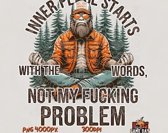 Funny Bigfoot Camping PNG: Rude Humour Sublimation Design Inner Peace Quote (Digital Download)