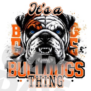 É uma coisa de Bulldog PNG | Design de sublimação de mascote de bulldog para camisetas, moletons, canecas, meninos, meninas, homens, mulheres | Espírito escolar de Bulldogs