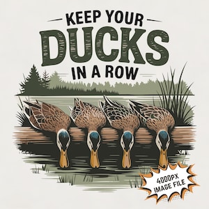 Mantén a tus patos en fila png caza de patos png para hombres CAZA DE PATOS archivo de impresión de imagen de sublimación para hombres, mujeres, niños y niñas