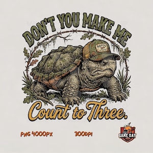 May include: A graphic illustration of a snapping turtle wearing a camouflage baseball cap with a patch that reads Bayou State. The text reads Don't You Make Me Count to Three. The design includes barbed wire, oak leaves, and Spanish moss.