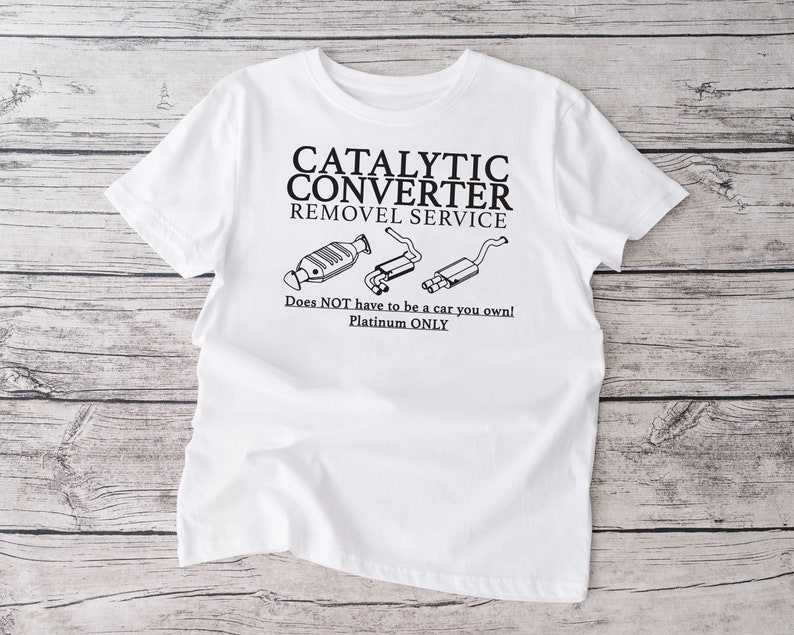 Funny Shirt Catalytic Converter Removal Service Tee Car Etsy