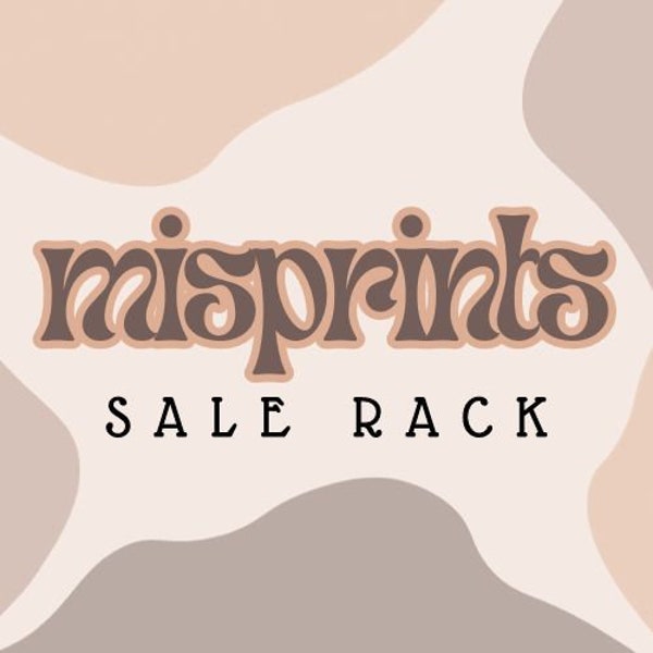 SALE RACK | Misprints | *Final Sale* | Please Read Description
