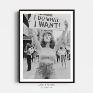 I Do What I Want Wall Art, Vintage Woman Protest Print, Black and White Print, Girl Power Art, Feminist Print, Retro Wall Decor