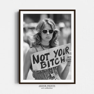 Not Your B*tch Protest Wall Art, Women&#39;s Rights, 1970s Photo, Black and White Print, Vintage Wall Art, Feminist Poster, Retro Wall Decor