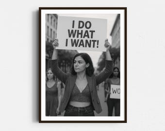 Impresión de protesta de mujeres feministas: Hago lo que quiero, arte mural de poder femenino