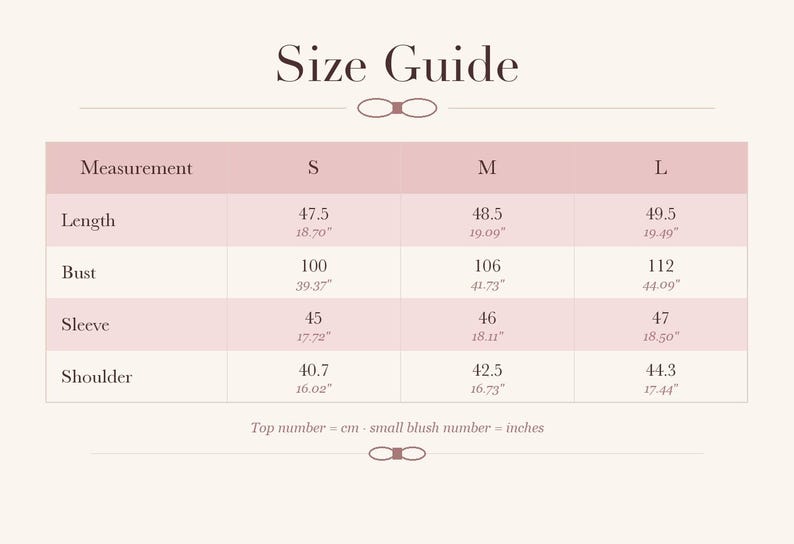 May include: A size guide chart with the title Size Guide, featuring columns for sizes S, M, and L. Rows list measurements for length, bust, sleeve, and shoulder in both centimeters and inches, with a note stating top number is cm and small blush number is inches.