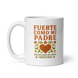 Fuerte Como Mi Padre Mug | Spanish Father’s Day Gift | Latino Heritage Mug | Immigrants Make America Great