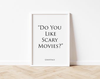 Scream - Ghostface Quote - Home Decor - Gifts For Him - Gifts For Her - A3/A4/7x5 Unframed Print