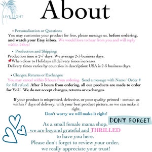May include: Text overlay on a white background with a pink heart graphic. The text reads "About" in a large, bold font. The text below reads "Personalization or Questions", "Production and Shipping", "Changes, Returns or Exchanges", "Don't worry we will make it right!" and "As a small female mama shop, we are beyond grateful and THRILLED to have you here. Please don't forget to review your order, we really appreciate your trust!"