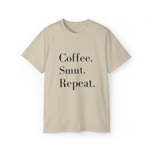 Coffee. Smut. Repeat. Unisex T-shirt