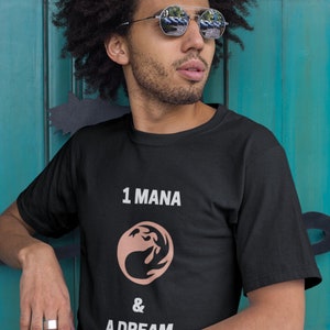 1 mana en een droom |Leuk ontwerp| MTG-T-shirt| Mana-T-shirt| Mountain Mana-T-shirt