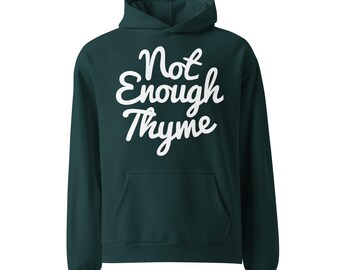 Not Enough Thyme Oversized Hoodie