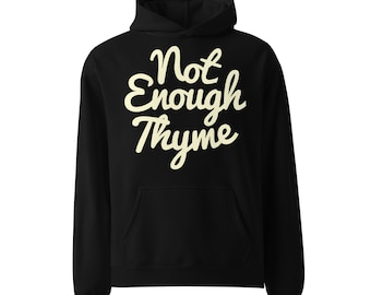 Not Enough Thyme Oversized Hoodie