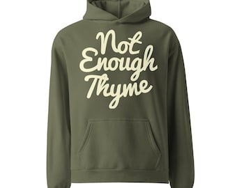 Not Enough Thyme Oversized Hoodie