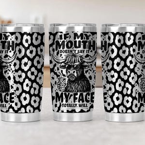 If My Mouth Doesn’t Say it My face totally Will, Funny Quotes Wrap Svg, 20oz Laser Engraved Tumbler Wrap Laser Engraving Svg 20 oz