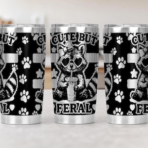 Cute but Feral Raccoon SVG,  Funny Quotes Wrap Svg, 20oz Laser Engraved Tumbler Wrap Laser Engraving Svg 20 oz