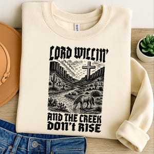 Lord Willin&#39; And The Creek Don&#39;t Rise PNG, God png, Religious png, western faith png, Christian Country PNG, Western png, Christian PNG