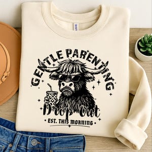 Gentle Parenting Dropout PNG, Funny Mom,Tired Parent Humor Design,Shirt Sublimation Designs Mom Life png,Trendy Mom Design, Highland cow png