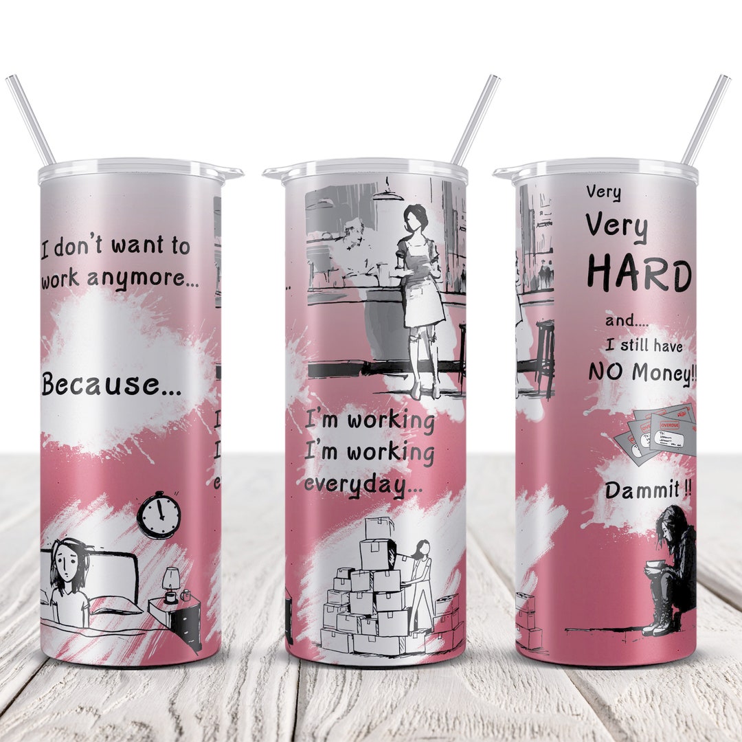 Ich will nicht mehr arbeiten, lustige BecherDesigns, 20 Unzen Skinny Tumbler Sublimation Design
