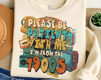 Please Be Patient With Me Png, I'm From The 1900s Png, Throwback Png, Funny Meme Gift, Adult Humor Png, Funny Quotes Png, Retro Western Png