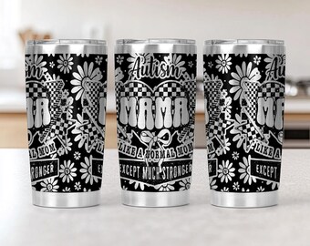 May include: Three stainless steel insulated tumblers with a black and white floral pattern. Each tumbler features the text "Autism Mama" with the phrase "Like a normal mom except much stronger". The design includes a ribbon and checkered flag.