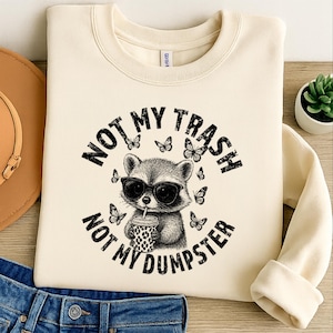 Not My Trash Not My Dumpster Snarky Funny Raccoon PNG Sarcastic Sassy Retro floral Cute Raccoon Funny Attitude Trending Womens Png
