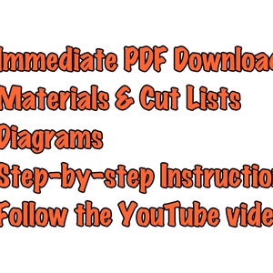 May include: Orange text on a white background lists the benefits of purchasing a digital download: Immediate PDF Download, Materials & Cut Lists, Diagrams, Step-by-step Instructions, Follow the YouTube video!