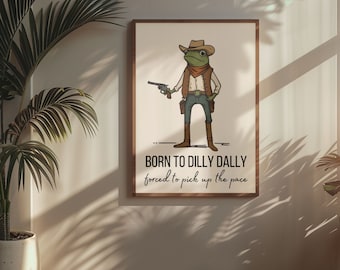 Born To Dilly Dally ポスター カエルのポスター 面白い引用ポスター 愚かなカエルのアート プレッピー アパートメント アート レトロ カウボーイ カエル アート プリント ワイルド ウェスト プリント