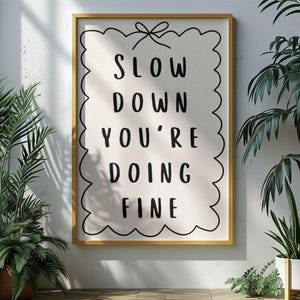 Slow Down Youre Doing Fine Wall Art Slow Down Poster Self-Care Reminder Affirmation Aesthetic Apartment Uplifting Print Coquette Room Decor