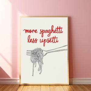 More Spaghetti Less Upsetti Funny Pasta Poster Cute Quirky Print Bistro Poster Trendy Food Poster Spaghetti Wall Art Spaghetti Lover Gift