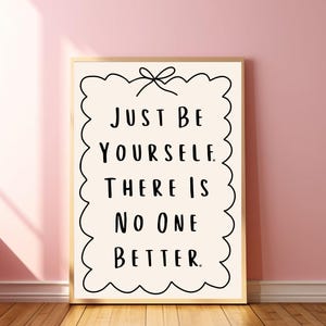 Just Be Yourself There Is No One Better Art Preppy Apartment Art Mental Health Poster Daily Affirmation Positive Self Print Feel Good Quotes