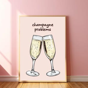 Champagne Problems Poster Preppy Girly Decor Evermore Print Champagne Prints Champagne Poster Coquette Room Decor Trendy Bar Cart Art Retro