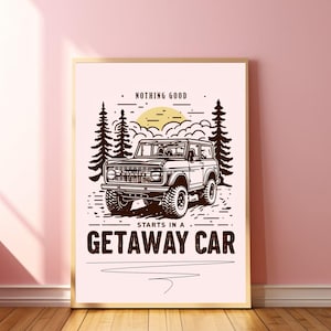 Nothing Good Starts In A Getaway Car Print Reputation Print College Apartment Artwork Y2k Wall Art Music Gallery Wall Girly Preppy Prints