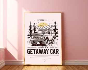 Nothing Good Starts In A Getaway Car Print Reputation Print College Apartment Artwork Y2k Wall Art Music Gallery Wall Girly Preppy Prints
