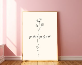 For The Hope Of It All Poster, Aesthetics Flower Art Print, Flower Artful Prints, Digital FlowerArt LineArt Poster Dreamful Printful Posters