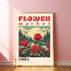 May include: A vintage-style poster with the text "FLOWER market" in red and white letters. The poster features a landscape scene with a lake, mountains, and a cluster of red roses. The text "LIBRA Zodiac Flower - Rose" is at the bottom of the poster.