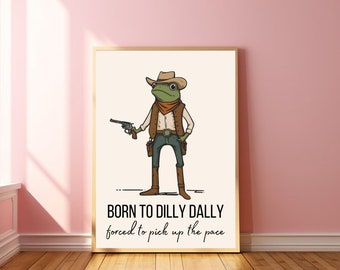 Born To Dilly Dally ポスター カエルのポスター 面白い引用ポスター 愚かなカエルのアート プレッピー アパートメント アート レトロ カウボーイ カエル アート プリント ワイルド ウェスト プリント