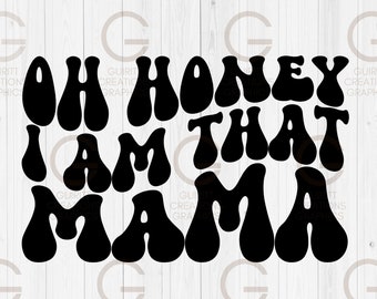 Oh Honey I Am That Mama SVG i PNG, Funny Mom Png, Mom Life SVG, Mother's Day SVG, Mom Shirt, Mom Mode SVG, Boy Mom SVG, Girl Mom png pliki