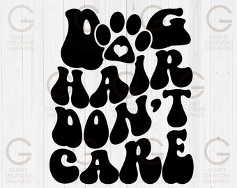 Dog Hair Don't Care Svg i png, dog mom png natychmiastowe pobieranie, dog dag shirt png, dog groomer png, fur mama pliki cyfrowe, pet owner svg
