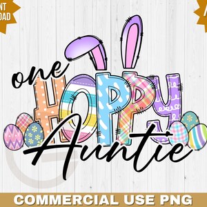 One hoppy auntie sublimation png file, easter baby announcement png, cute aunt easter designs, bunny ears png file, diy easter eggs shirt