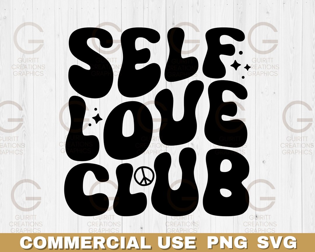 Self Love Club Svg Png Groovy Motivational Message Svg Retro Trendy ...