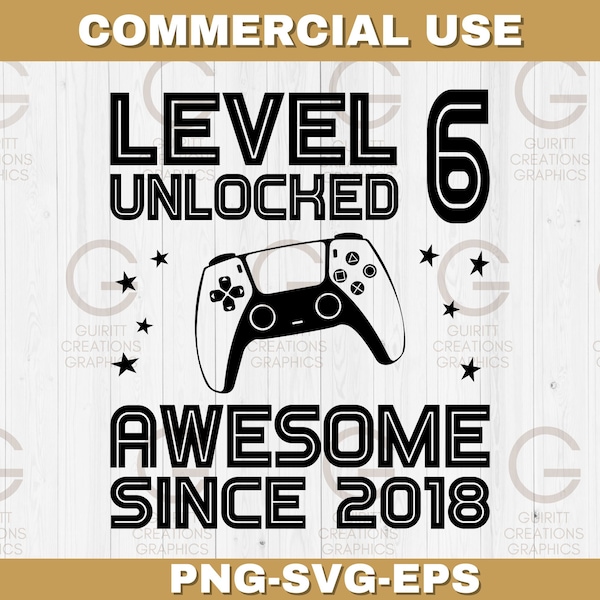level 6 unlocked awesome since 2018 png, birthday boy svg, gamer birthday svg, 6th birthday gamers digital download, gamer controller svg