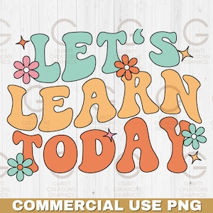 May include: Let's Learn Today in a retro style font with orange, green, and yellow colors. The text is surrounded by small flowers and stars.