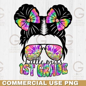 Little miss 1st grade tie dye sublimation png, kids back to school png, first day of school, messy bun kid life, cute back to school tie dye